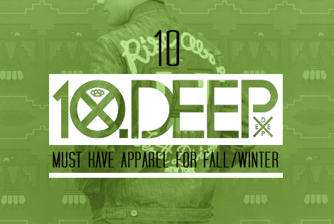 10 [10 Deep] Must have apparel for fall/winter
